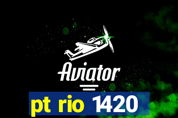 pt rio 1420